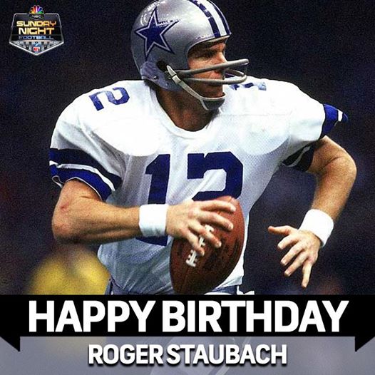 \" Happy Birthday Roger Staubach! 