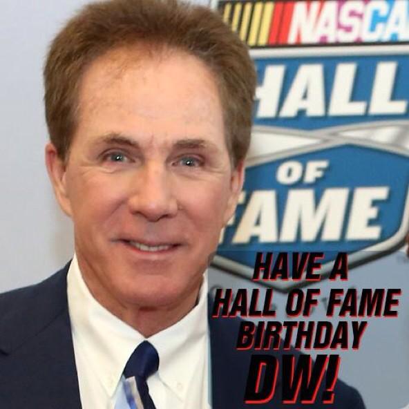 Boogity Boogity Boogity 
Happy Birthday Darrell Waltrip 