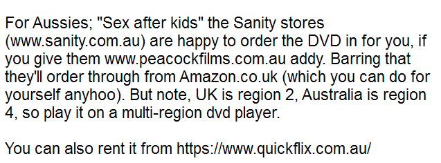 <a href="/SexAfterKids/">Sex After Kids</a> <a href="/ZoiePalmer/">Zoie palmer</a> For Aussies, did a ring around of local stores, if you want to buy or rent Sex After Kids..