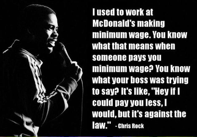 Happy Birthday Chris Rock....

\"You know minimum wage means\"..... 
