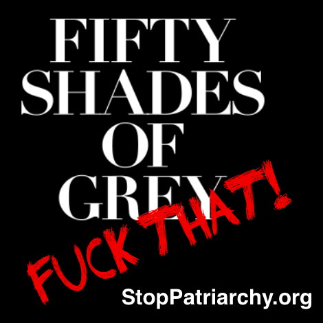 StopPatriarchy's tweet photo. #50Shades - #GetOffThatShit! Fight 4 women's ACTUAL liberation! #50ShadesIsAbuse #SayNOto50Shades #50ShadesFuckThat http://t.co/93jSTwoi9n