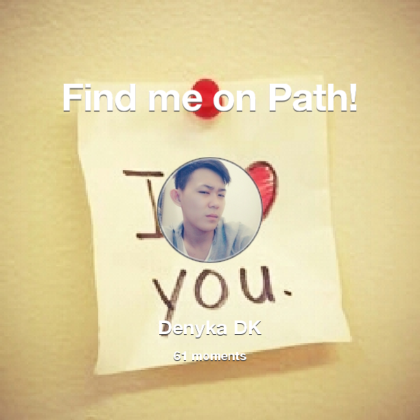 denny_kaa's tweet photo. I've shared 61 memories with my friends on #Path - see them now at http://t.co/aQFEf5YBRi! #thepersonalnetwork http://t.co/PLJSxDNCew
