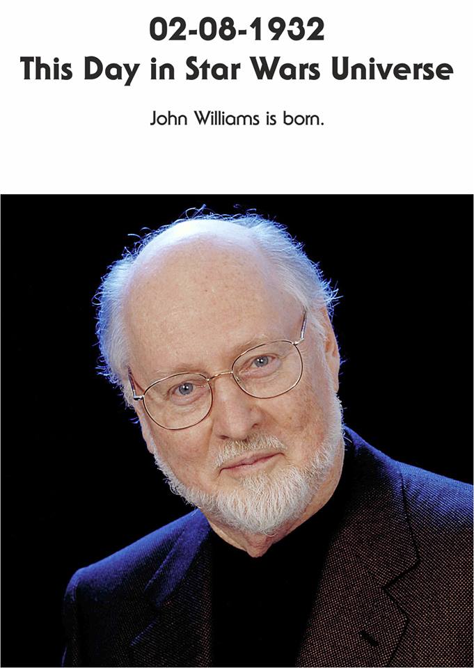 02-08-1932 Happy Birthday Mr. John Williams and May the Force be with You! 