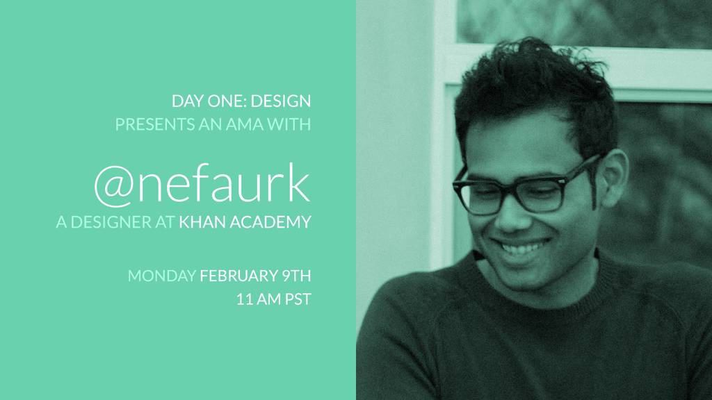 startdayone's tweet image. Nefaur, a designer at Khan Academy, is giving an AMA! 

Add it to your calendar: buff.ly/1DVLH1o