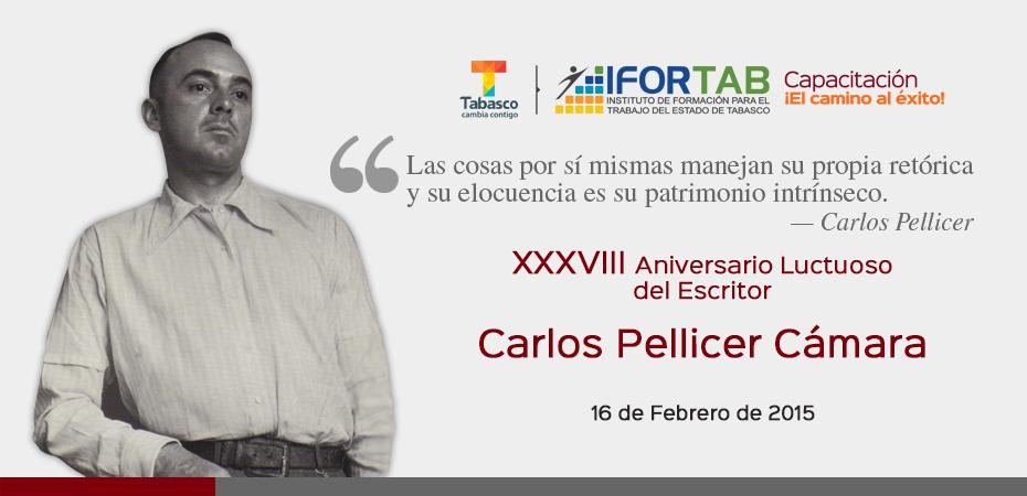 16 de Febrero: XXXVIII Aniversario Luctuoso del Escritor Carlos Pellicer Cámara.