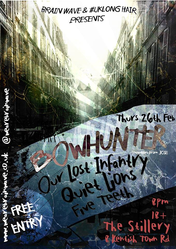 Next show with @wearebowhunter @fiveteeth @QuietLions @OurLostInfantry at teh @_thestillery 26.02 FREE ENTRY. NICE