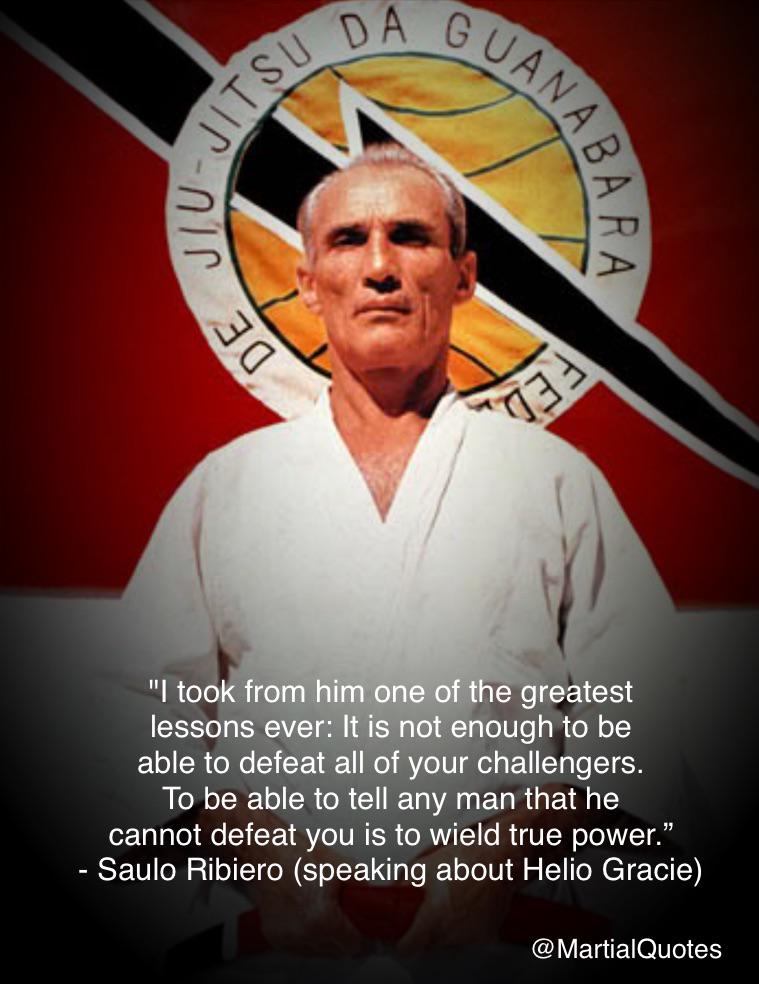 MartialQuotes's tweet photo. "To be able to tell any man that he
cannot defeat you is to wield true power.” - Saulo Ribiero (about Helio Gracie) http://t.co/FOeyevy6pv