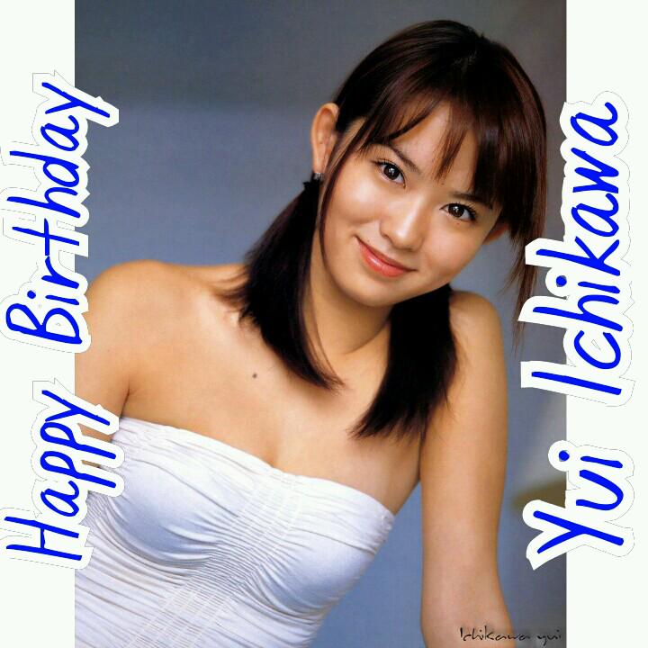 Happy Birthday Yui Ichikawa   Much Peace, Health And Happiness  