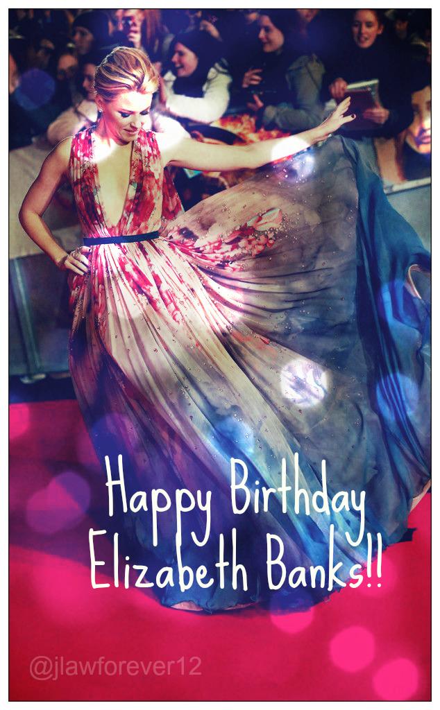HAPPY BIRTHDAY ELIZABETH BANKS!!  