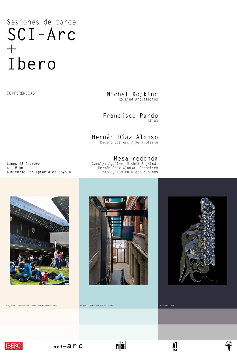 SCI-Arc + Ibero | 23 febrero | Hernán Díaz Alonso <a href="/rojkind_arq/">rojkind arquitectos</a> <a href="/pardofrancisco/">Francisco Pardo</a> <a href="/sciarc/">SCI-Arc</a> <a href="/IBERO_mx/">IBERO CDMX</a> @sciarcnews