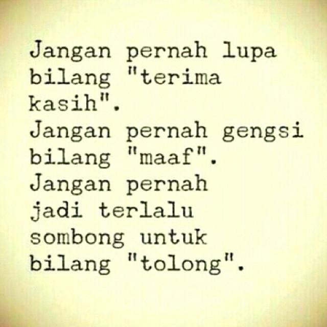 KumpulanTweetID's tweet photo. Jg pernah lupa blg "terima kasih" jg pernah gengsi bilang "maaf" jg pernah jd terlalu sombong utk bilang "tolong" http://t.co/Pg053XQUY4