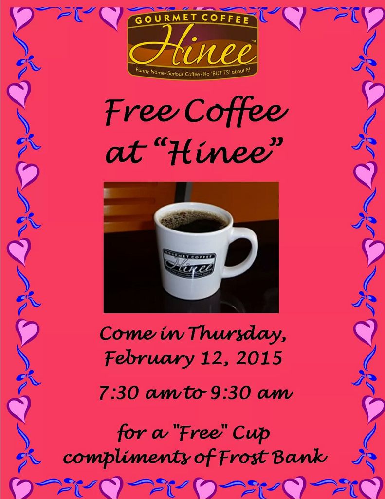 HineeCoffee's tweet image. #Free #Coffee at #HineeCoffee #February 12 complements of #FrostBank