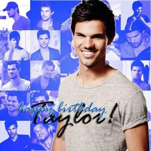 HAPPY 23RD BIRTHDAY TAYLOR LAUTNER!    YOU\LL ALWAYS BE OUR WEREWOLF   