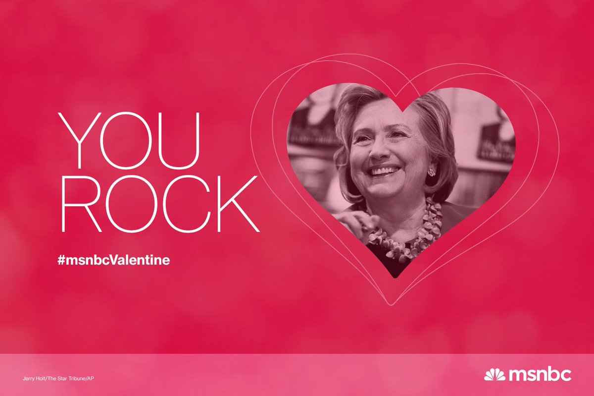 Hillary Clinton is MSNBC Valentine