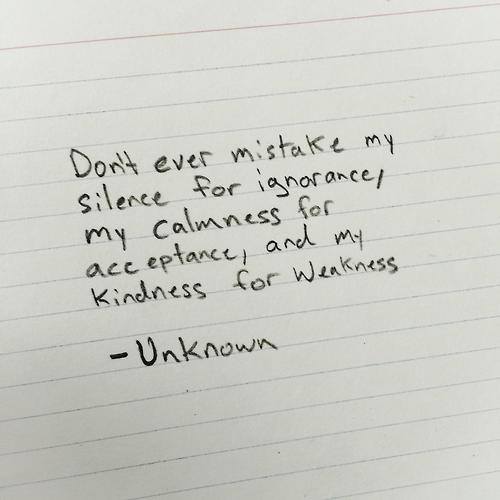 digital_romance's tweet photo. Don't ever mistake my silence for ignorance, my calmness for acceptance, and my kindness for weakness. #lifequots http://t.co/dLNXEL0fAM