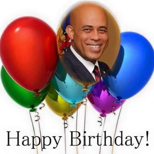 Happy 54th birthday to my president Mr Michel martelly 