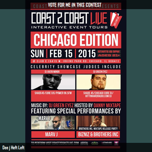 Deejheftleftcom's tweet photo. Vote for me to perform at #Chicago Edition 2/15/15! http://t.co/IgGZbfFHds #Coast2Coast http://t.co/E4C11qO6mA
