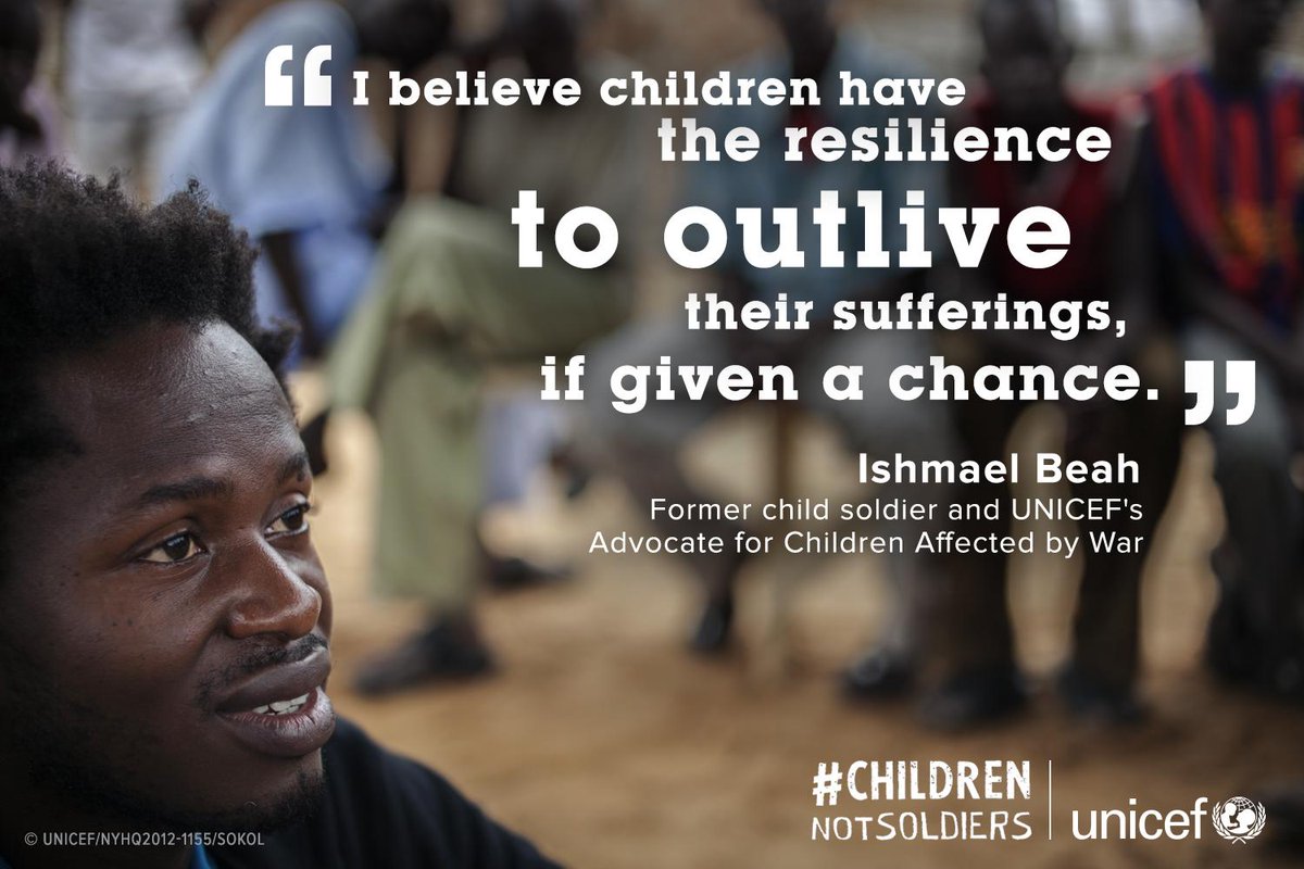 UNICEF's tweet image. "Children have the resilience to outlive their sufferings, if given a chance" - @IshmaelBeah #childrennotsoldiers