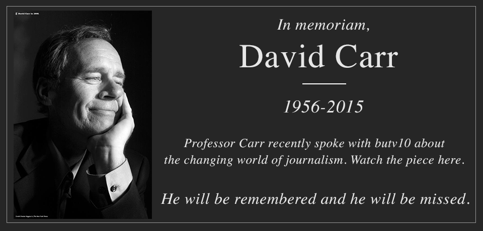 butv10's tweet photo. RIP David Carr, @nytimes columnist and @comugrad professor. Our thoughts are with his loved ones and colleagues. http://t.co/Oi7fb8ar9S