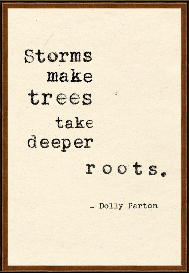 chrisburkmenn's tweet photo. Storms make trees take deeper roots. @dollyparton #wisdomtoshare http://t.co/rtbAbaLnh7