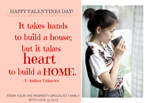 It takes hands to build a house; but it takes Heart to build a HOME.. Happy Valentines day! -Greetings from TPS fam.