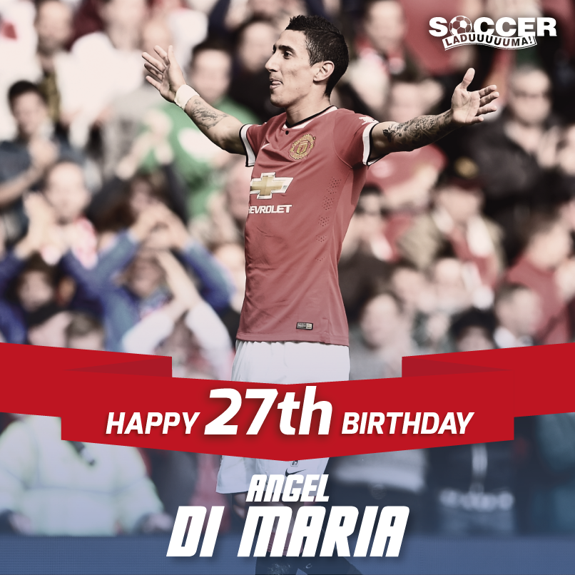 What a LOVELY day to have a birthday! Happy Birthday to Manchester United winger Angel Di Maria ! 