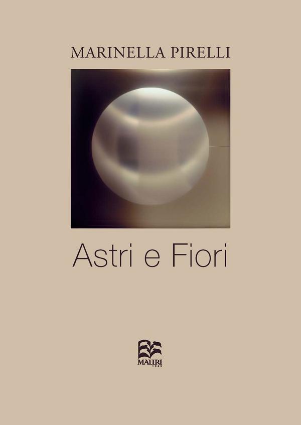 Marinella Pirelli/ ASTRI E FIORI, by Roberto Borghi/ Launch JAN 17, 6:00pm at Teatro dei Filodrammatici, Milan