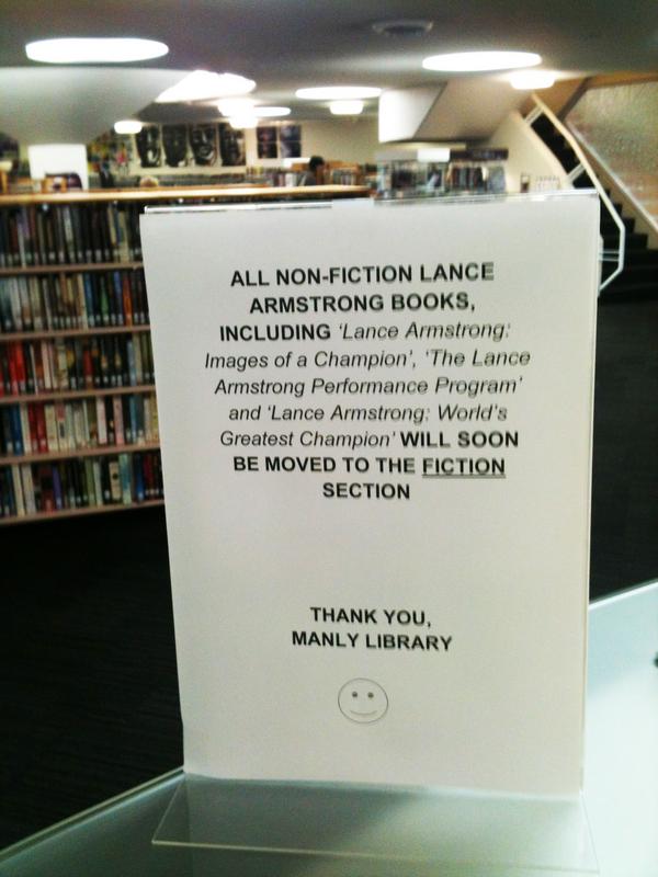 DaneSpaceman's tweet image. What to do with #LanceArmstrong books full of lies? 

This Sydney library has the answer!  #DOprah #Nike #JustDopeIt