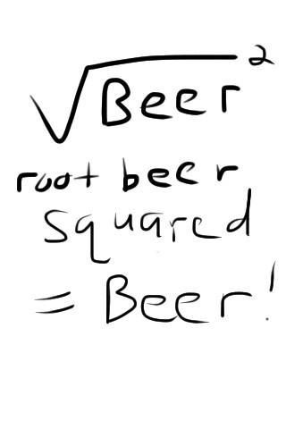 mulvey_p's tweet photo. Lame math joke alert: How does root beer become alcoholic? Square it! Pic related. http://t.co/GOzWOLyV