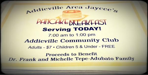Come out to Addieville and support the Jaycees Pancake Breakfast benefiting the Adubato family!
