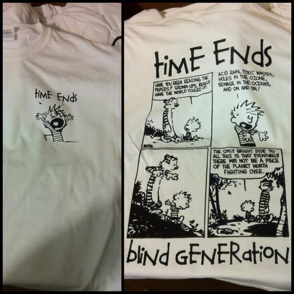 New shirts. Calvin and hobbes. Weirdos from another planet. Get them at timeendshc.bigcartel.com or at a show