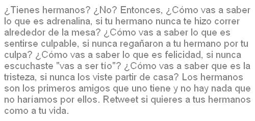 ¿Tienes hermanos? ¿No? Entonces...