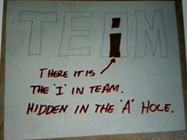 Image result for there is an i in team its in the a hole