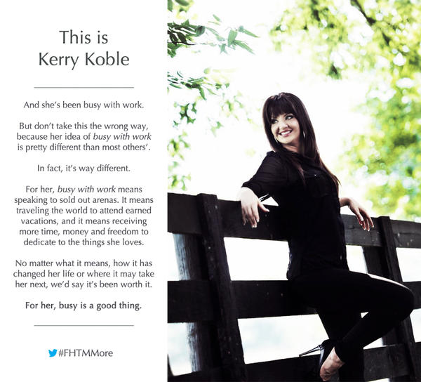 Kerry Koble (@fhtmkerrykoble): "For her, 'busy with work' is a good thing." #FHTMMore |