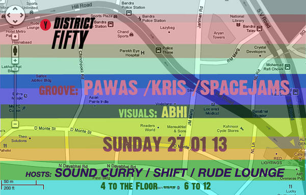 Flyer for tom's District Fifty gig with <a href="/djpawas/">pawas gupta</a> <a href="/kriscorreya/">kris correya</a> Spacejams <a href="/rudelounge/">r u d e Lounge</a> Bandra. 6-12pm.