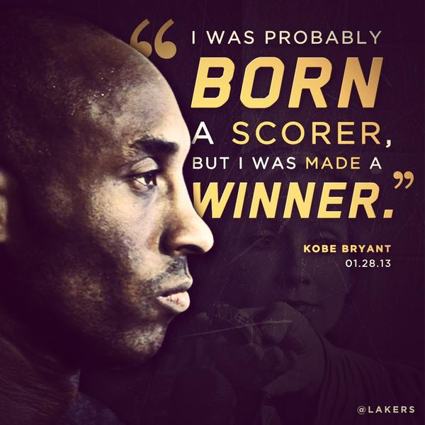 Lakers's tweet photo. “I was probably born a scorer, but I was made a winner.” - @kobebryant #GoLakers http://t.co/UR2V99Tm