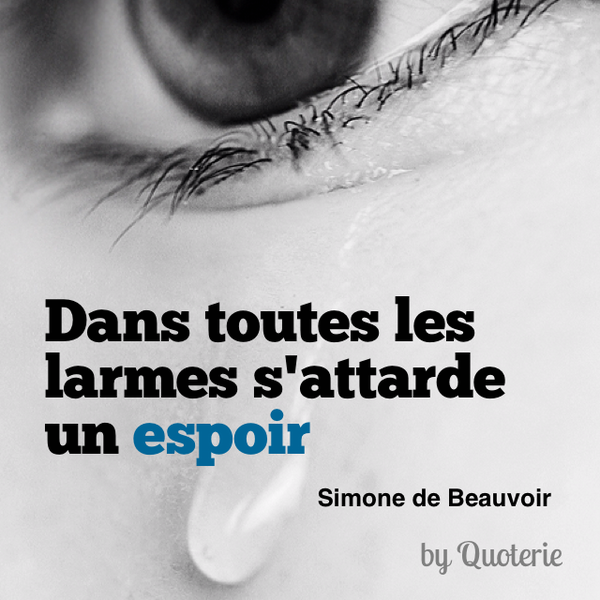 Quoterie Fr Dans Toutes Les Larmes S Attarde Un Espoir Citation Citationdujour Espoir Larme Http T Co Cjdevjgh