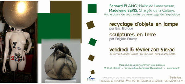 15 - 28 février -
 Exposition   sculptures en terre et objets recyclés en lampe,
 Brigitte Fourty  et Eric Barque.