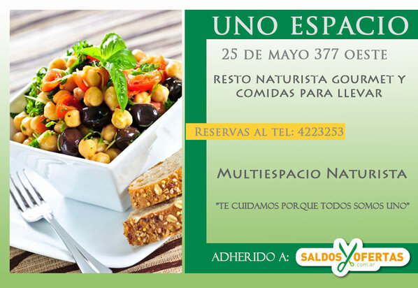 Espacio Uno - Resto Naturista Gourmet - 25 de Mayo 377 oeste . Encontrá la promo en saldosyofertas.com.ar/home/cupones,R…