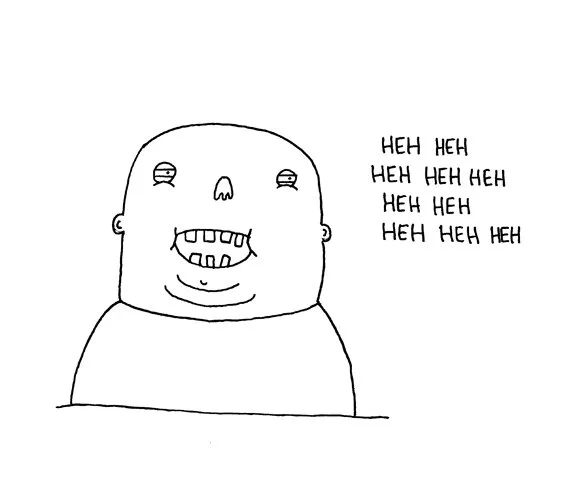 heh heh heh 