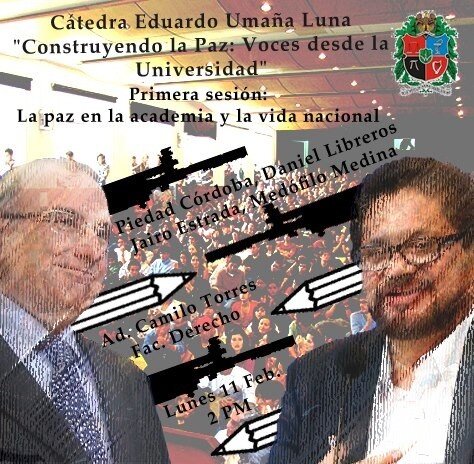 MAÑANA LANZAMIENTO DE LA CÁTEDRA EDUARDO UMAÑA: Construyendo La Paz desde la Universidad! 2pm UN. DIFUNDIR!