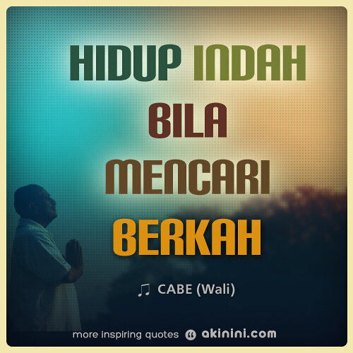 akinini_com's tweet photo. “Hidup Indah bila Mencari Berkah..” ~Wali #katabijak See→ http://t.co/oSrxp2e5