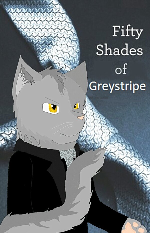 AskFemaleFire's tweet image. 50 shades of Graystripe :3
