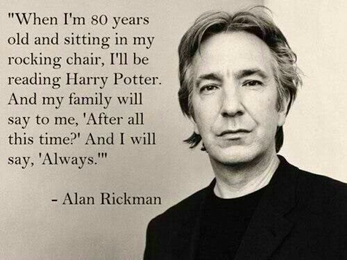 'After all this time? Always'. Happy Birthday Alan Rickman!