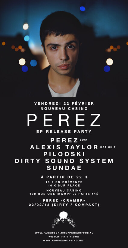ce soir PEREZ !! release party au nouveau casino avec ALEXIS TAYLOR (HOT CHIP), PILOOSKI et DIRTY SOUND SYSTEM.