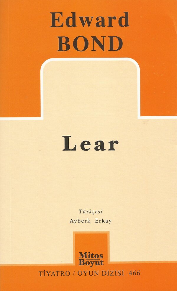 EDWARD BOND
  LEAR
  Türkçesi: Ayberk Erkay
  Mitos-Boyut Yayınları Tiyatro Oyun Dizisi 466 
  
  Fiyatı: 12 TL.
