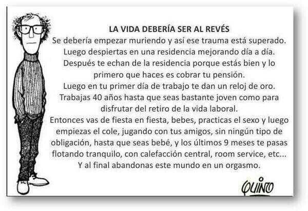 La vida tendría que ser al revés...