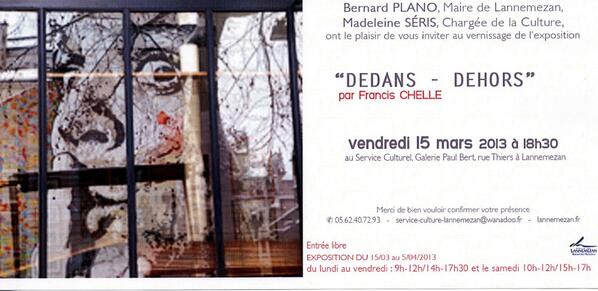 Vernissage exposition "Dedans-Dehors de l Francis Chelle vendredi 15 mars 
18h30 au Centre culturel espace Paul Bert