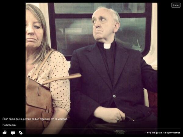 inmajimsev's tweet photo. Foto del Papa en el metro. Su título " no sabía que su próxima parada era el Vaticano" http://t.co/87IlfbYOYW