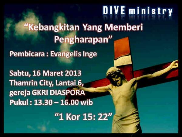 MinistryDIVE's tweet photo. "Kebangkitan yg memberi Pengharapan" Ibadah DIVE Ministry tgl 16 Maret, 13.30 @Thamrin City lt 6, Diaspora. Be there http://t.co/vjiOlzLAsl